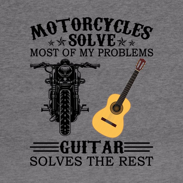 Motorcycles Solve Most Of My Problems Guitar Solves The Rest by celestewilliey